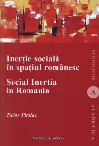 Inertie sociala in spatiul romanesc de Tudor Pitulac
