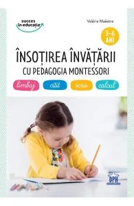 Insotirea invatarii cu pedagogia Montessori 3-6 ani de Valerie Maestre