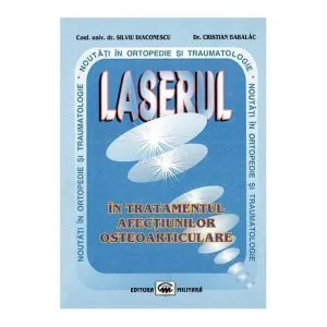 Laserul in tratamentul afectiunilor osteoarticulare de Silviu Diaconescu