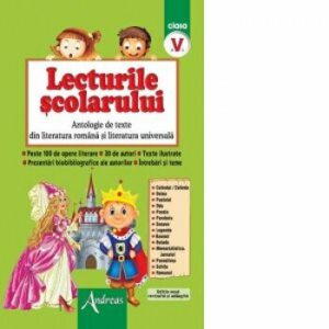 Lecturile scolarului, clasa V-antologie texte literatura romana si univ.