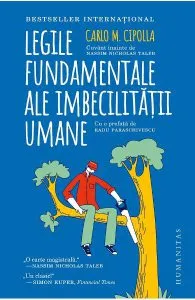 Legile fundamentale ale imbecilitatii umane de Carlo M. Cipolla