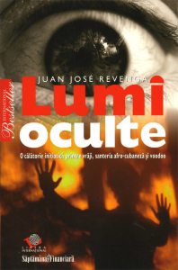 Lumi oculte. O calatorie initiatica printre vraji, santeria afro-cubaneza si voodoo