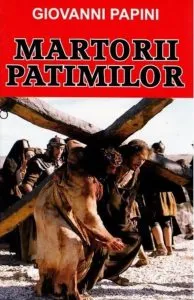 Martorii patimilor de Giovanni Papini