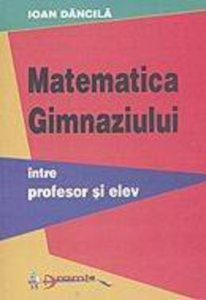 Matematica gimnaziului - intre profesor si elev