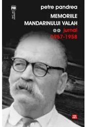 Memoriile mandarinului valah. Jurnal 1957-1958 de Petre Pandrea