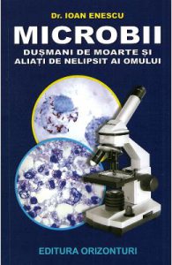 Microbii. Dusmani de moarte si aliati de nelipsit ai omului