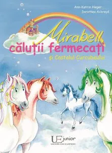 Mirabell calutii fermecati si Castelul Curcubeului de Ann-Katrin Heger
