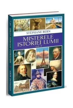 Misterele istoriei lumii (Vol. 3) de Stephane Bern