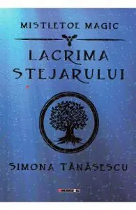 Mistletoe Magic. Lacrima stejarului de Simona Tanasescu