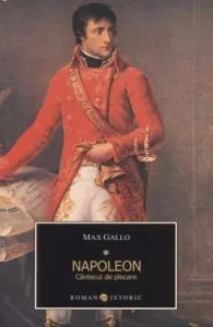 Napoleon. Cantecul de plecare, Vol. 1 de Max Gallo