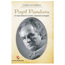 Papil Panduru. O viata artistica in cronici, comentarii si imagini