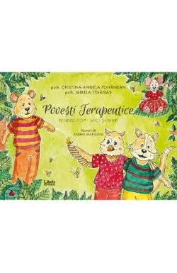 Povesti terapeutice pentru copii mici si mari de Cristina-Angela Tohanean