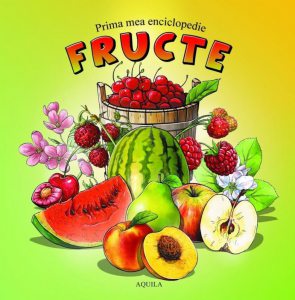 Prima mea enciclopedie -  Fructe