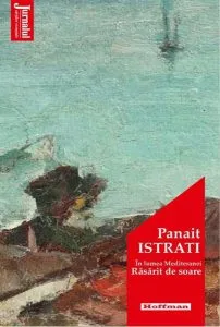 Răsărit de soare. În lumea Mediteranei de Panait Istrati
