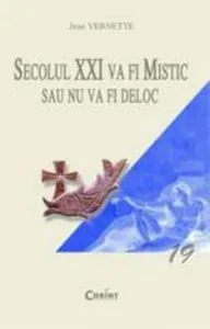 Secolul XXI va fi mistic sau nu va fi deloc de Jean Vernette