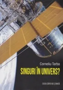 Singuri in Univers? de Corneliu Tarba
