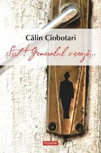 Ssst! Generalul viseaza... de Calin Ciobotari