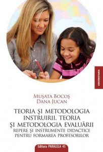 Teoria Si Metodologia Instruirii. Teoria Si Metodologia Evaluarii. Repere Si Instrumente Pentru Formarea Profesorilor