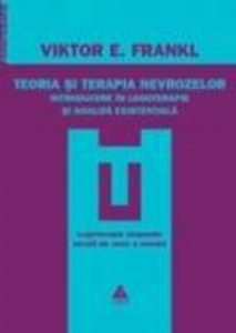 Teoria si terapia nevrozelor. Introducere in logoterapie si analiza existentiala