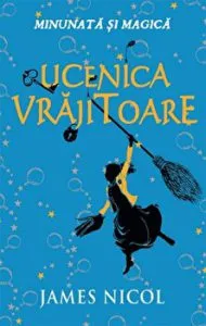 Ucenica vrajitoare. Minunata si magica de James Nicol