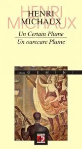 Un Certain Plume / Un Oarecare Plume de Henri Michaux
