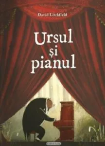 Ursul si pianul de David Litchfield