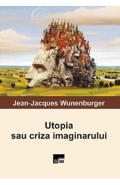 Utopia sau criza imaginarului