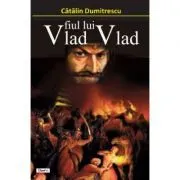 Vlad fiul lui Vlad de Catalin Dumitrescu