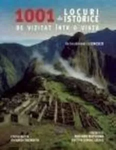 1001 de locuri istorice de vizitat intr-o viata de Richard Cavendish