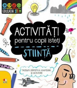Activitati pentru copii isteti. Stiinta