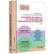 Admiterea in magistratura si in avocatura. Culegere de subiecte cu explicatii ale variantelor de raspuns
