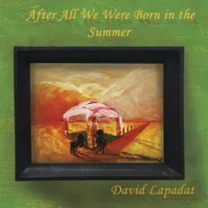 After all we were born in the summer de David Lapadat