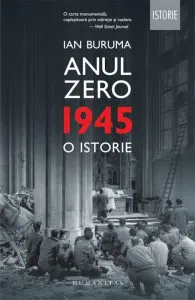 Anul Zero. 1945, o istorie de Ian Buruma