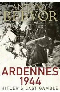 Ardennes 1944: Hitler's Last Gamble de Antony Beevor