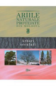Ariile naturale protejate din Moldova vol.2: Arbori seculari