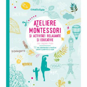 Ateliere Montessori si activitati relaxante si educative cu copiii mei