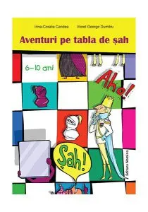 Aventuri pe tabla de șah (6-10 ani) de Viorel-George Dumitru