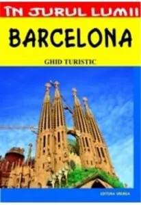 Barcelona - Ghid turistic de Mihaela Victoria Munteanu