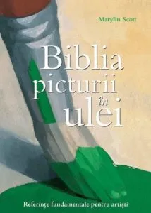 Biblia picturii in ulei de Marylin Scott