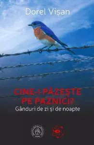 Cine-i pazeste pe paznici? de Dorel Visan