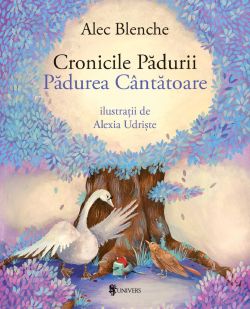 Cronicile Padurii. Padurea Cantatoare