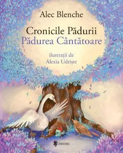 Cronicile Padurii. Padurea Cantatoare
