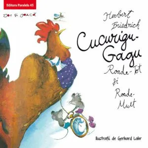 Cucurigu-Gagu, Roade-Tot si Roade-Mult de Herbert Friedrich