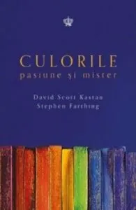 Culorile. Pasiune si mister de David Scott Kastan