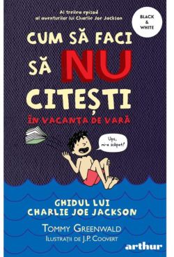 Cum sa faci sa NU citesti in vacanta de vara: Ghidul lui Charlie Joe Jackson Vol.3