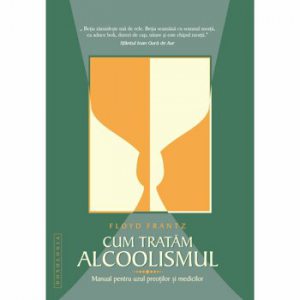 Cum tratam alcoolismul. Manual pentru uzul preotilor si medicilor