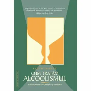 Cum tratam alcoolismul. Manual pentru uzul preotilor si medicilor de Floyd Frantz