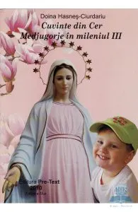 Cuvinte Din Cer Medjugorje In Mileniul Iii - Doina Hasnes de Doina Hasnes-Ciurdariu