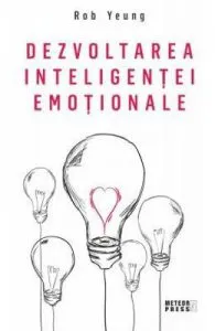 Dezvoltarea inteligentei emotionale de Rob Yeung