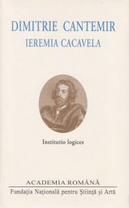 Dimitrie Cantemir. Ieremia Cacavela. Institutio logices
